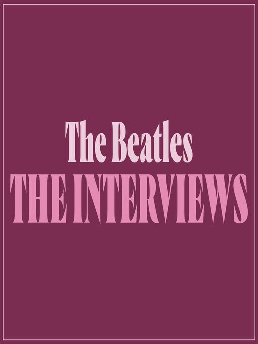 Title details for The Beatles: The Interviews by John Lennon - Wait list